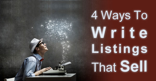 4 Ways To Write Listings That Sell